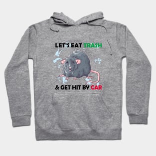 Lets Eat Trash And Get Hit By A Car Hoodie